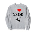 I Love Soccer I Heart Soccer Sweatshirt - Streetwear Style for Adults - T-Shirt, Sweatshirt, Hoodie