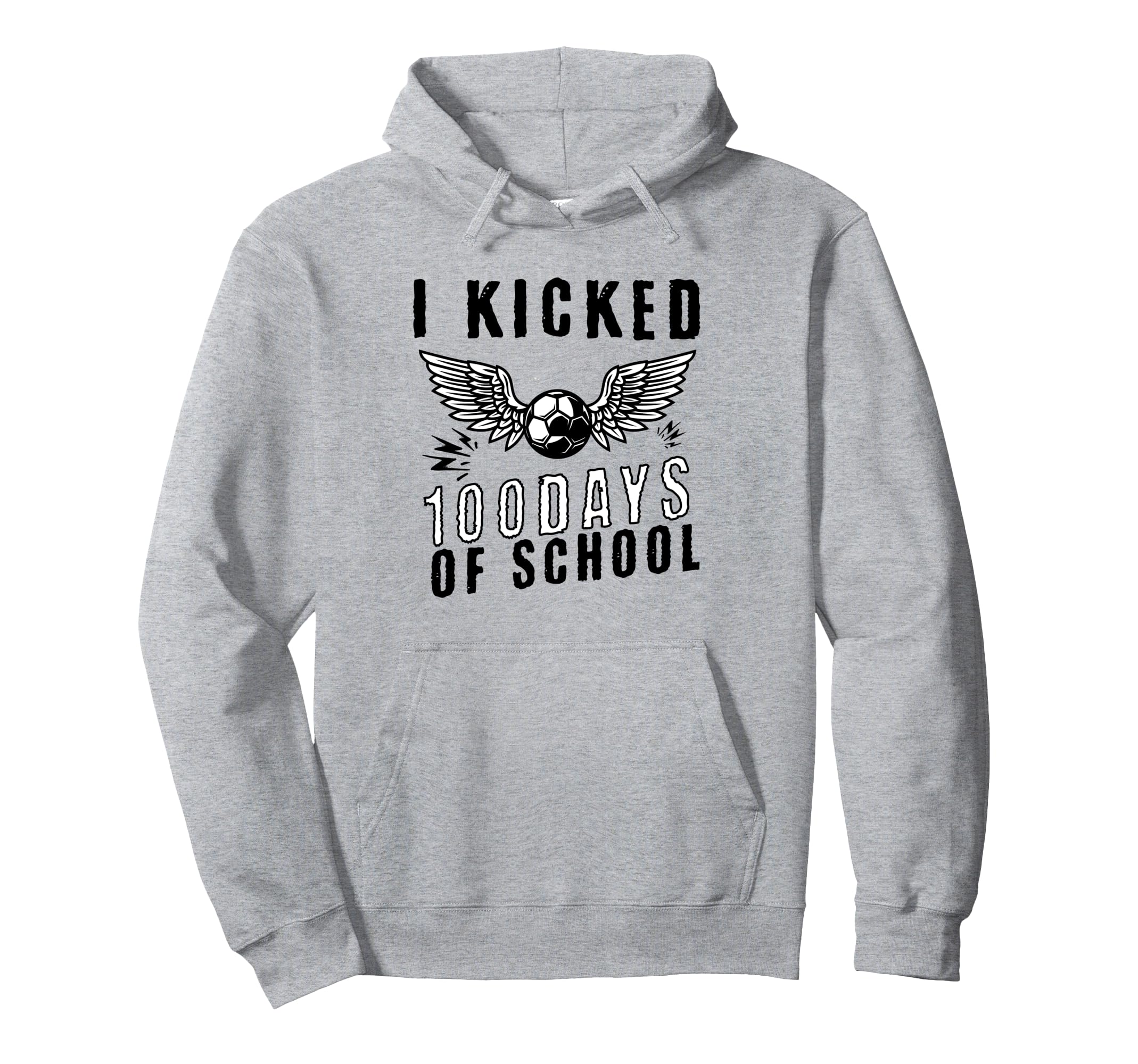 I Kicked 100 Days School Soccer And Hoodie - Fun Novelty Design Unisex - T-Shirt, Sweatshirt, Hoodie