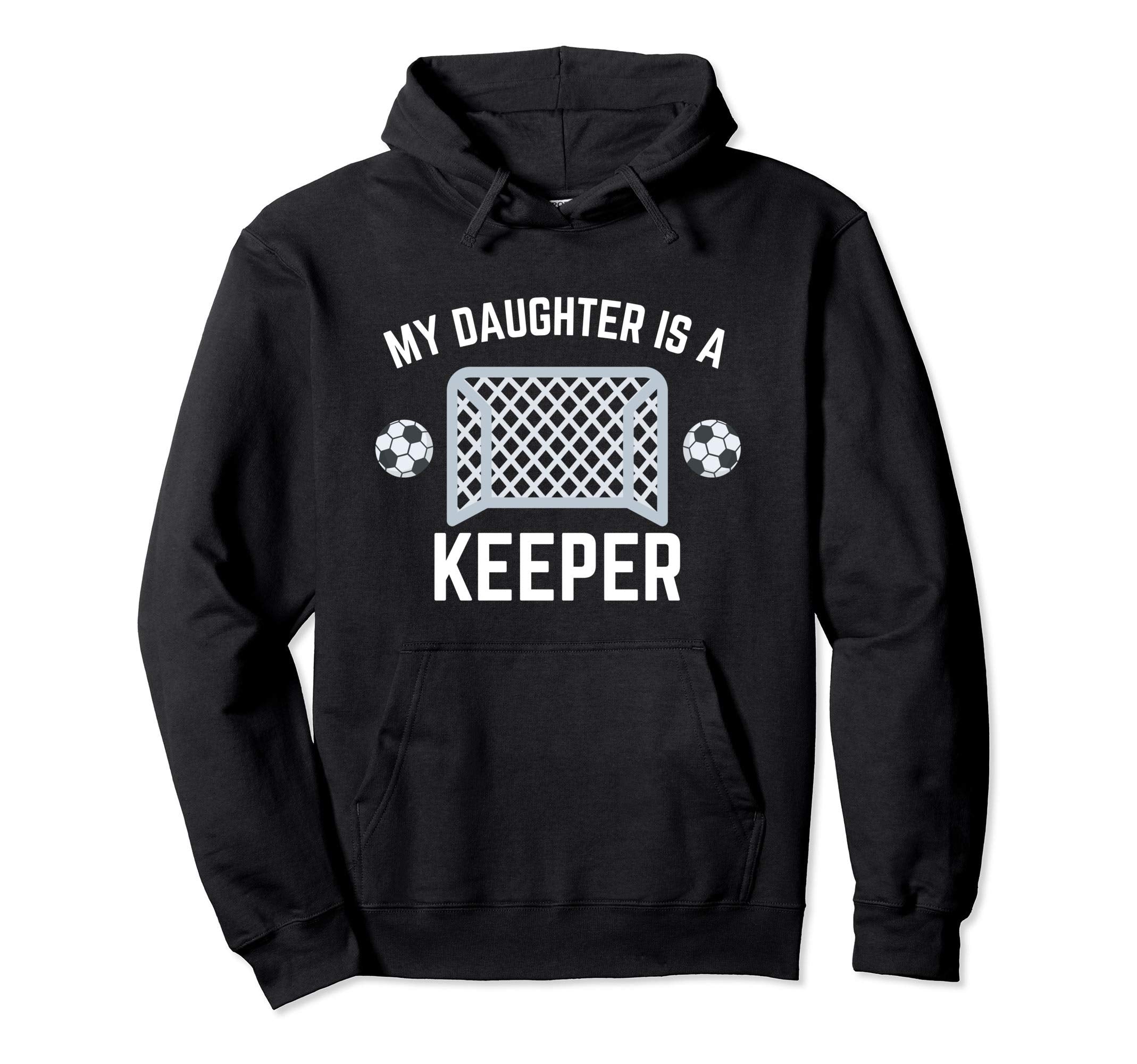 My Son Is Keeper Soccer Goalie Hoodie - Casual Everyday Wear Men Women - T-Shirt, Sweatshirt, Hoodie