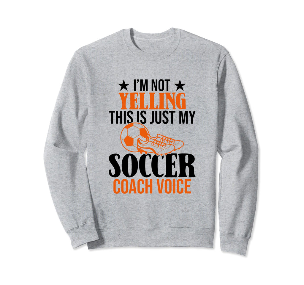 Im Not Yelling This Is Just My Sweatshirt - Trendy Graphic Men Women - T-Shirt, Sweatshirt, Hoodie