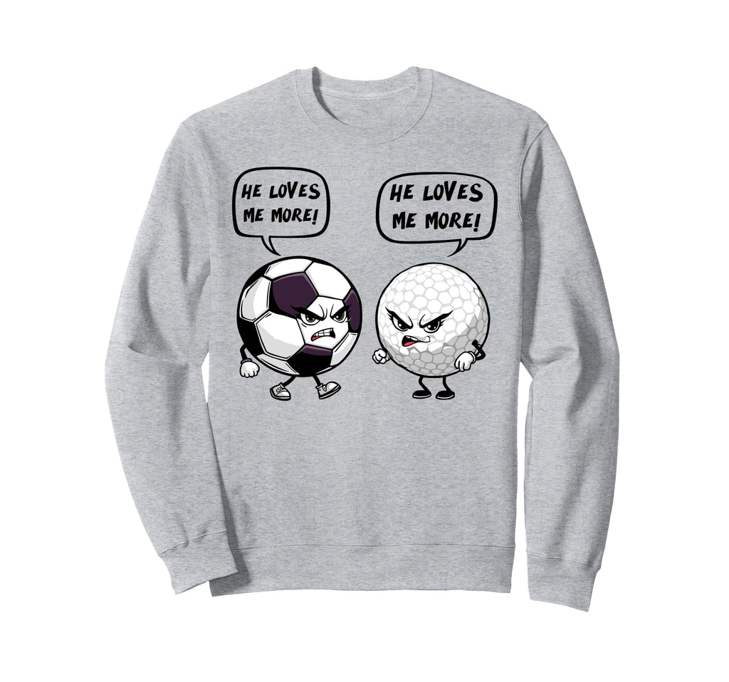 Soccer Golf Funny He Loves Me Sweatshirt - Aesthetic Graphic for Adults - T-Shirt, Sweatshirt, Hoodie