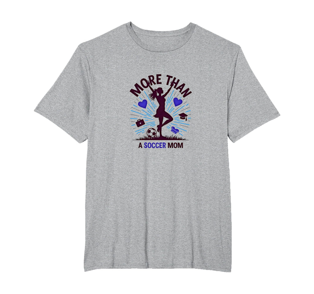 More Than Soccer Mom Multitasking T-Shirt - Casual Everyday Wear Unisex - T-Shirt, Sweatshirt, Hoodie
