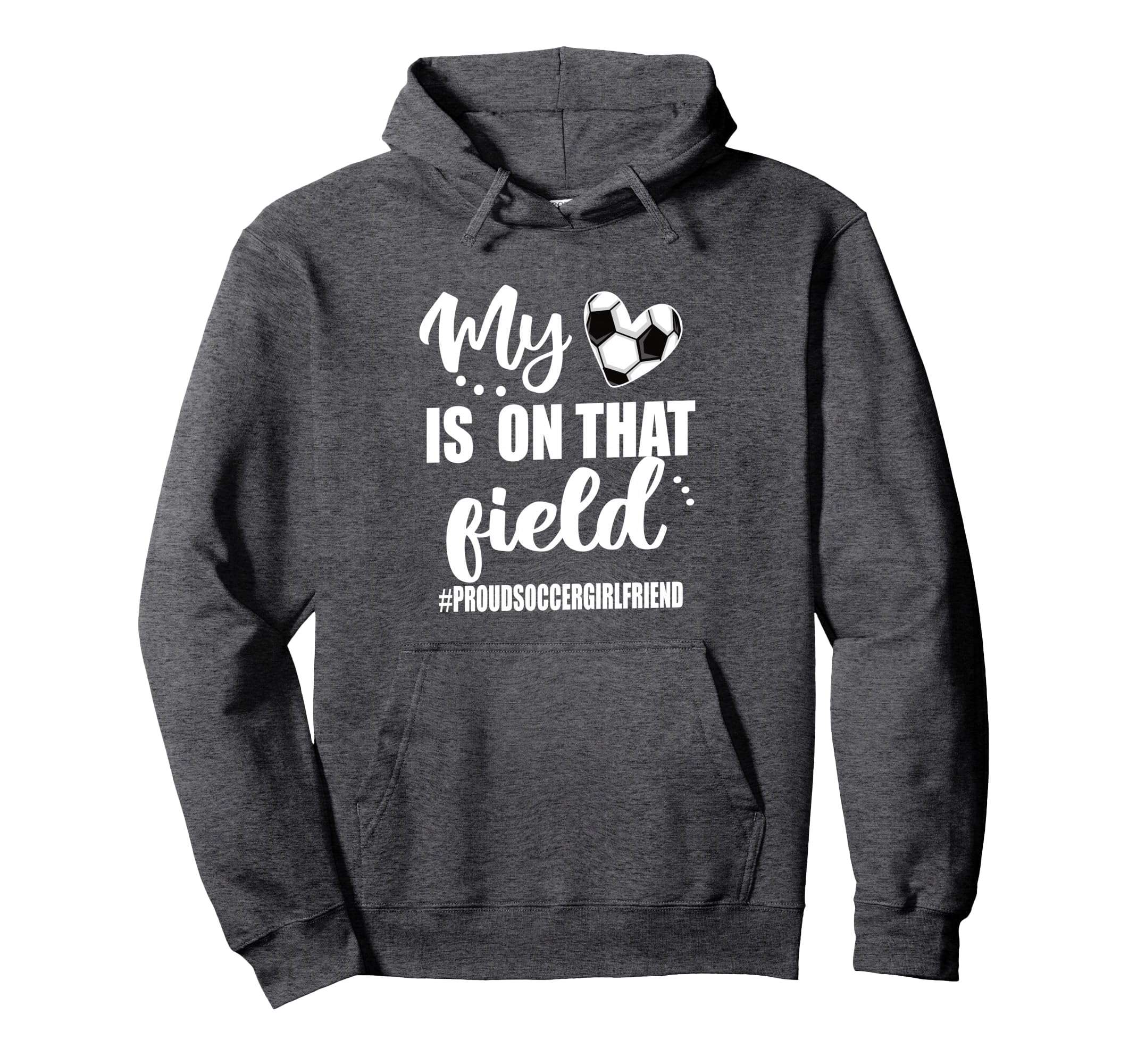 My Heart Is That Field Proud Soccer Hoodie - Novelty Apparel Unisex - T-Shirt, Sweatshirt, Hoodie