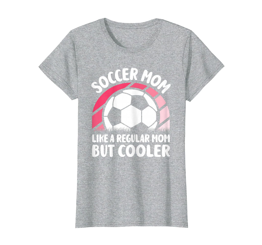 Soccer Mom Like Regular Mom But T-Shirt - Casual Everyday Wear Unisex - T-Shirt, Sweatshirt, Hoodie