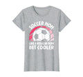 Soccer Mom Like Regular Mom But T-Shirt - Casual Everyday Wear Unisex - T-Shirt, Sweatshirt, Hoodie