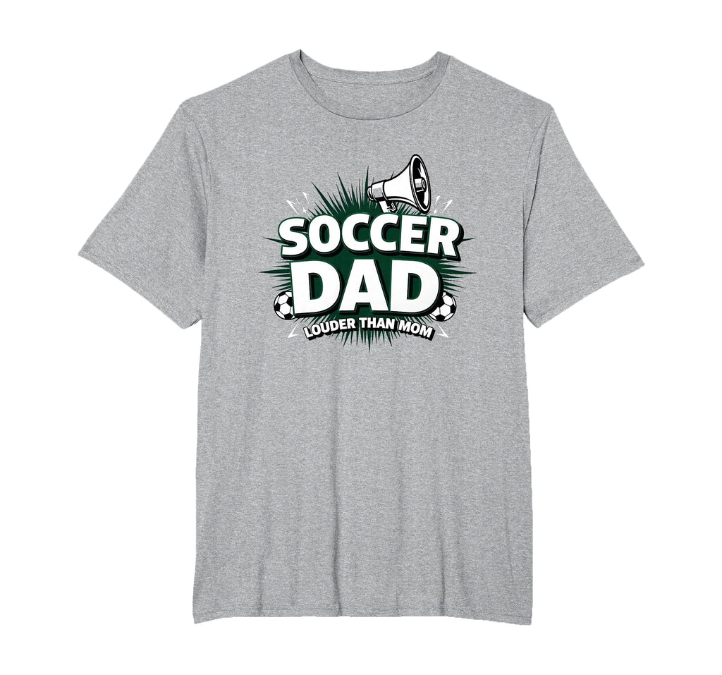 Soccer Dad Louder Than Mom Mens Big T-Shirt - Aesthetic Graphic for Adults - T-Shirt, Sweatshirt, Hoodie