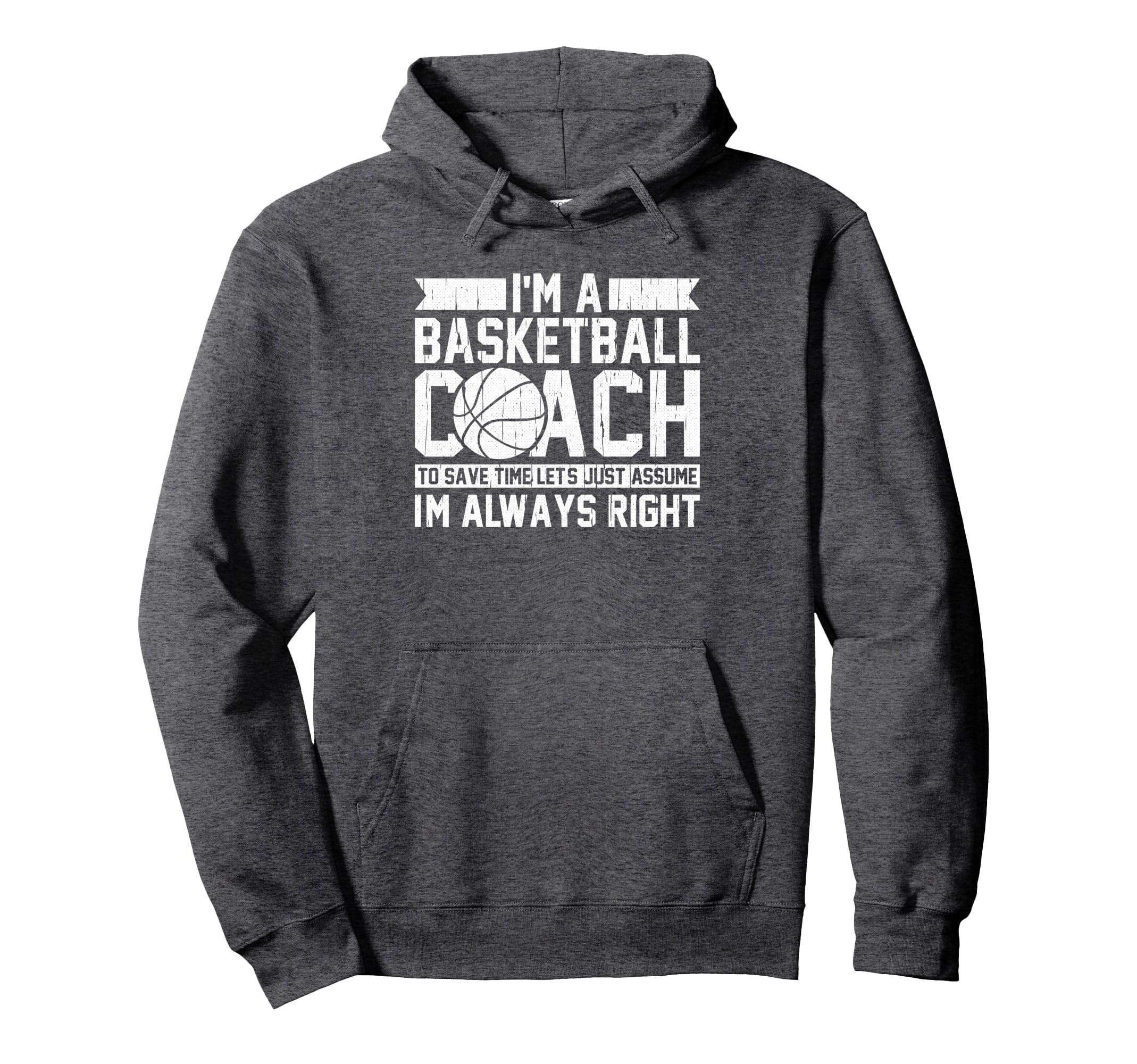 Basketball Coaches Always Right Assistant Hoodie - Custom Art Print Unisex - T-Shirt, Sweatshirt, Hoodie