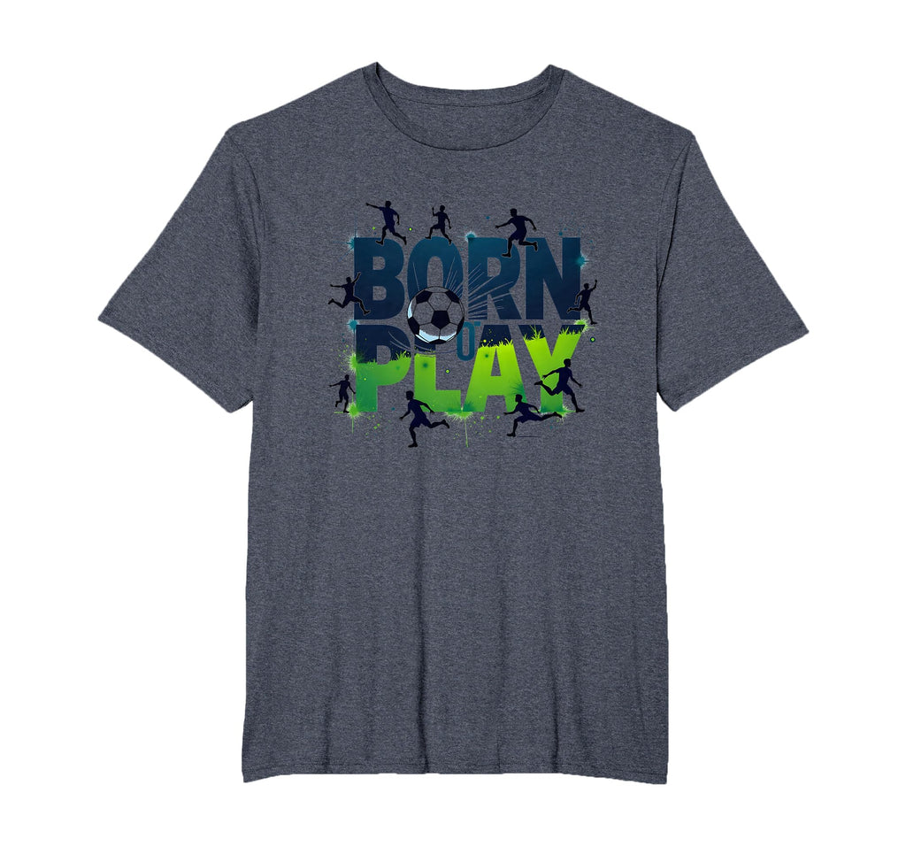 Born To Play Soccer Athlete Passion T-Shirt - Trendy Graphic Unisex - T-Shirt, Sweatshirt, Hoodie