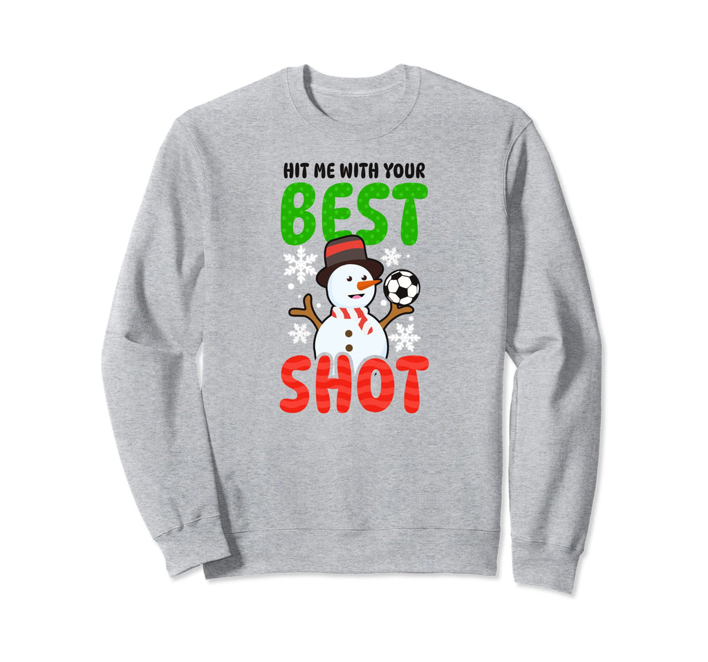 Hit Me Best Shot Soccer Sweatshirt - Unique Graphic for Adults - T-Shirt, Sweatshirt, Hoodie