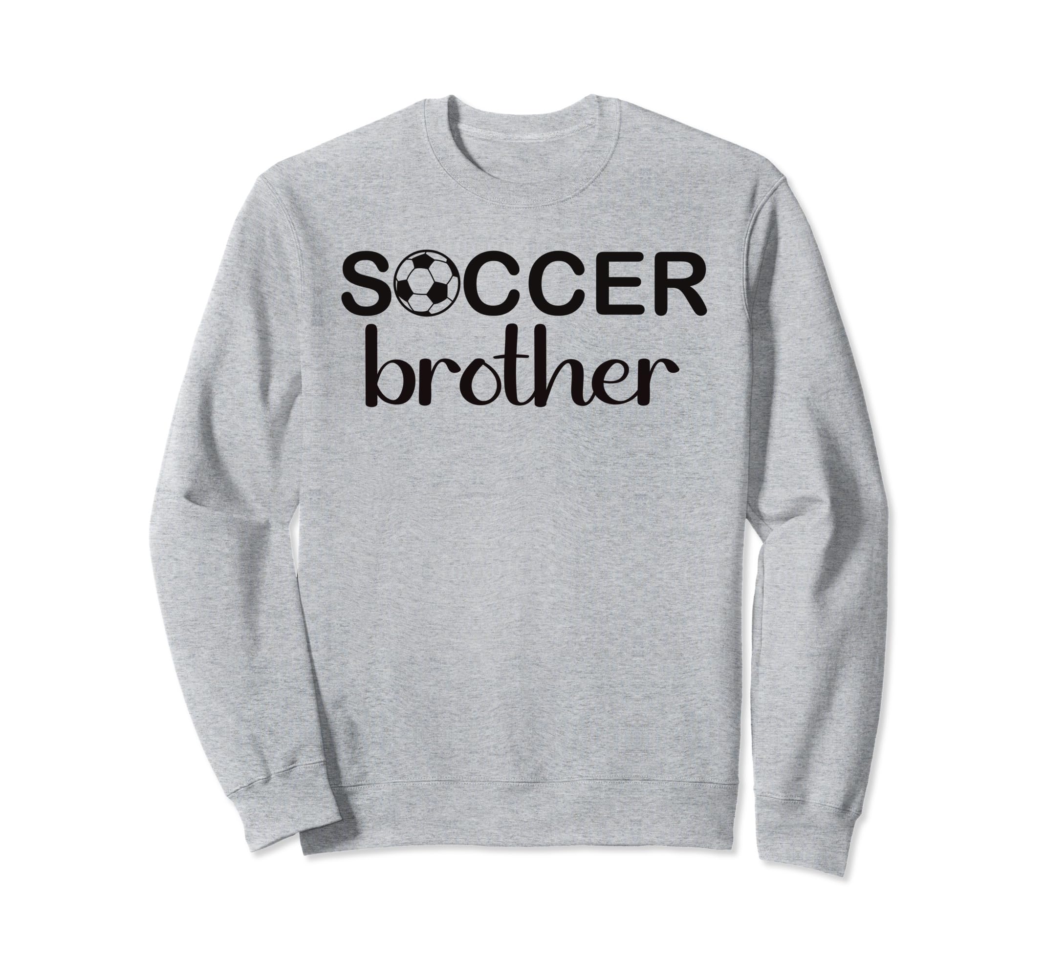 Soccer Brother Family Sports Sweatshirt - Fun Novelty Design Men Women - T-Shirt, Sweatshirt, Hoodie