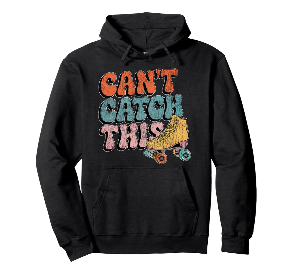 Roller Skating Skate 1970S Cant Catch Hoodie - Unique Graphic for Adults - T-Shirt, Sweatshirt, Hoodie