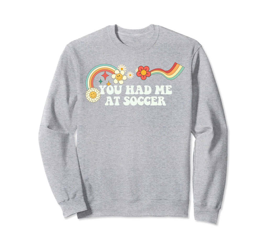 Groovy Funny You Had Me Soccer Sweatshirt - Minimalist Print Unisex - T-Shirt, Sweatshirt, Hoodie
