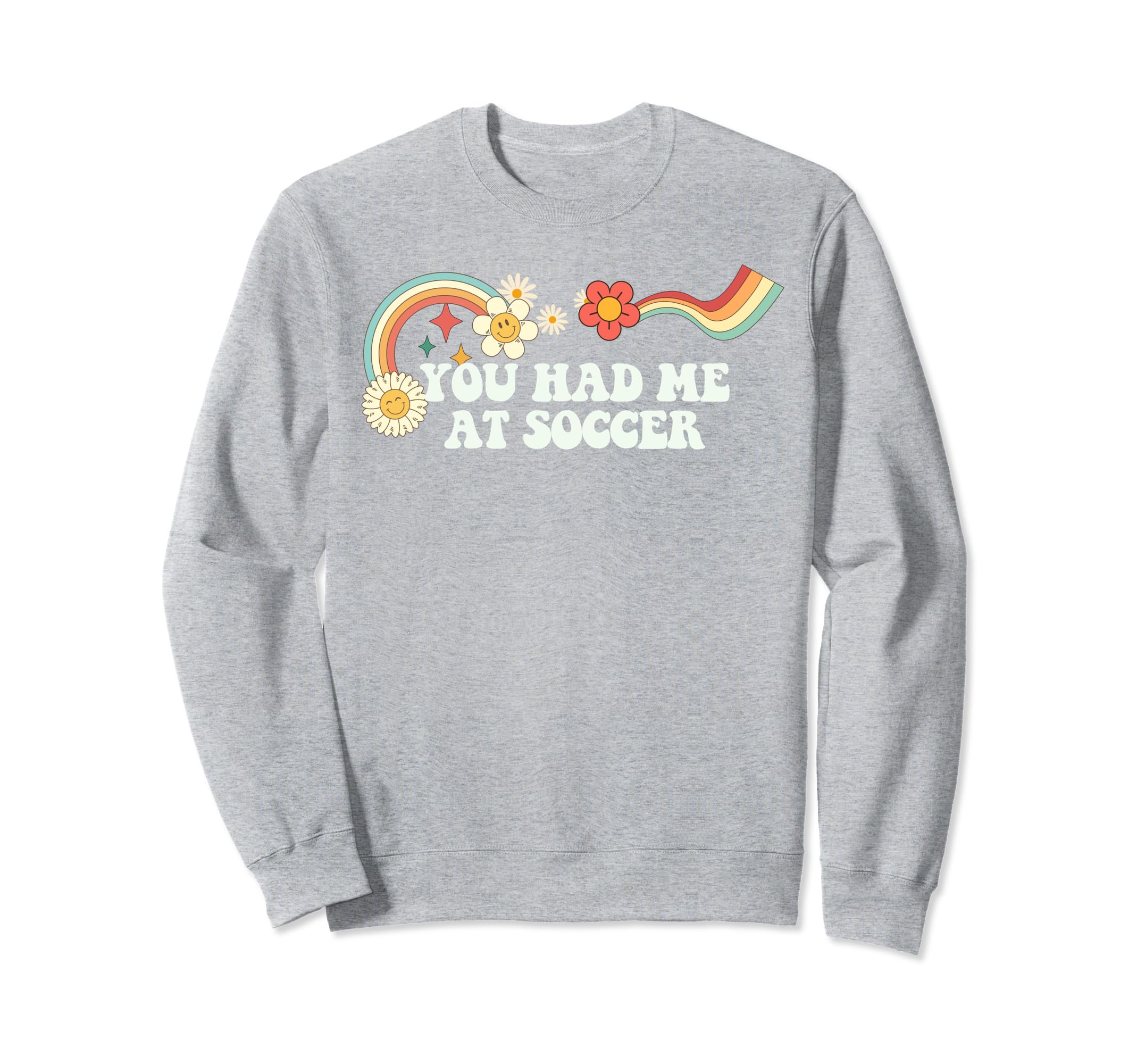 Groovy Funny You Had Me Soccer Sweatshirt - Minimalist Print Unisex - T-Shirt, Sweatshirt, Hoodie