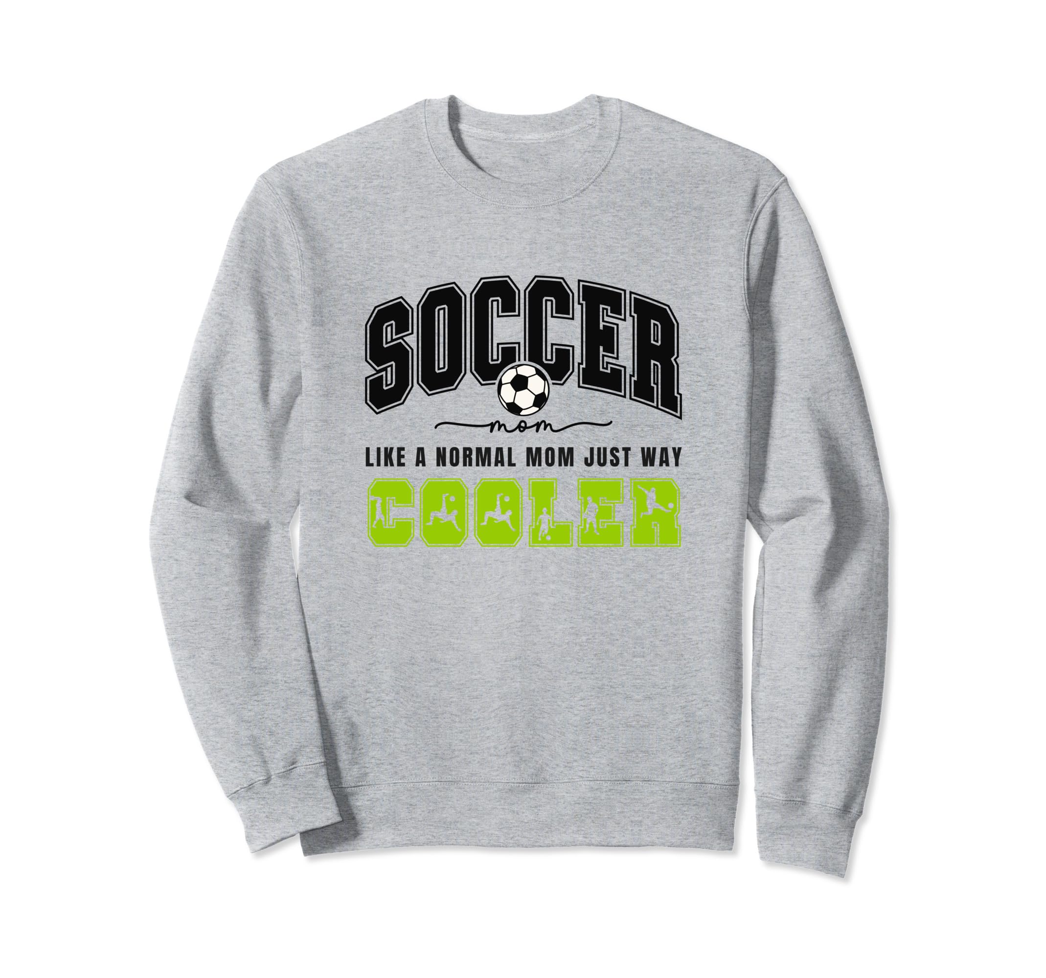 Soccer Mom Soccer Player Soccer Sweatshirt - Trendy Graphic Men Women - T-Shirt, Sweatshirt, Hoodie