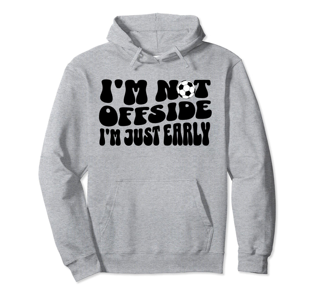 Soccer Mom Offside Rule Funny Just Early Hoodie - Graphic Print for Adults - T-Shirt, Sweatshirt, Hoodie