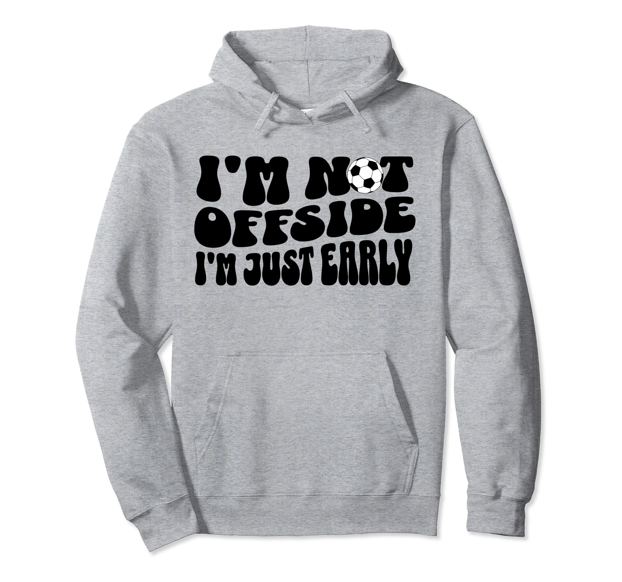 Soccer Mom Offside Rule Funny Just Early Hoodie - Graphic Print for Adults - T-Shirt, Sweatshirt, Hoodie