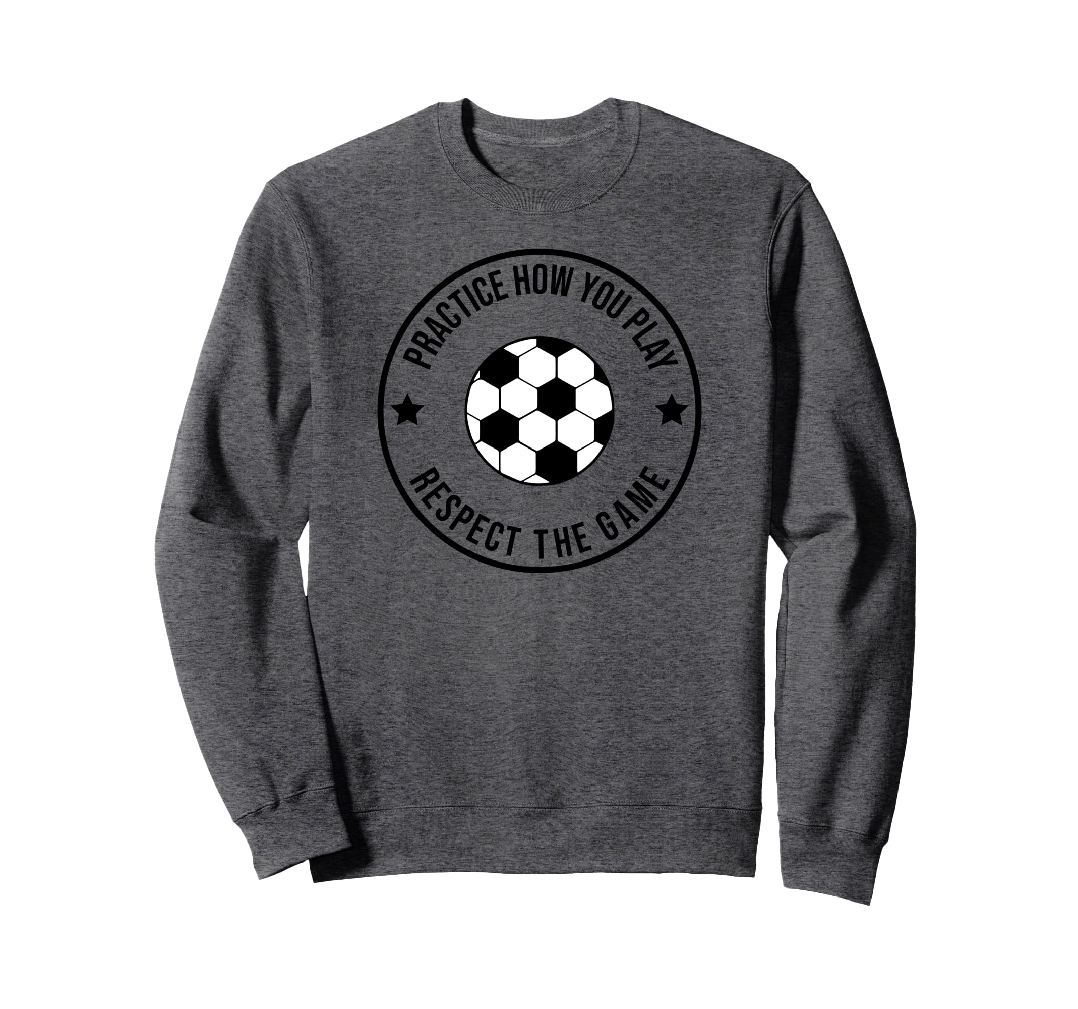 Soccer Practice How You Play And Sweatshirt - Aesthetic Graphic Men Women - T-Shirt, Sweatshirt, Hoodie