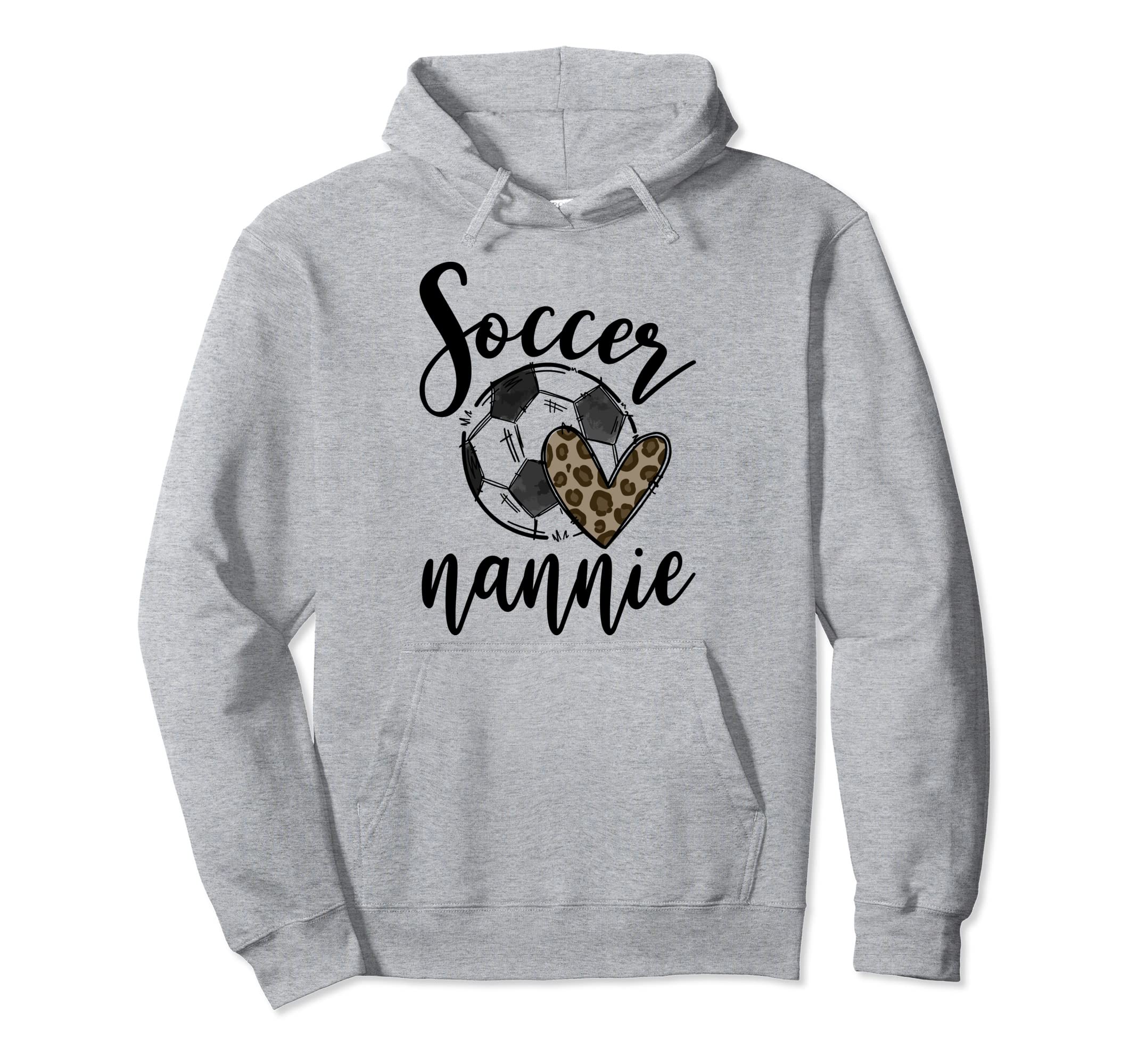 Soccer Nannie Leopard Funny Soccer Hoodie - Casual Everyday Wear for Adults - T-Shirt, Sweatshirt, Hoodie