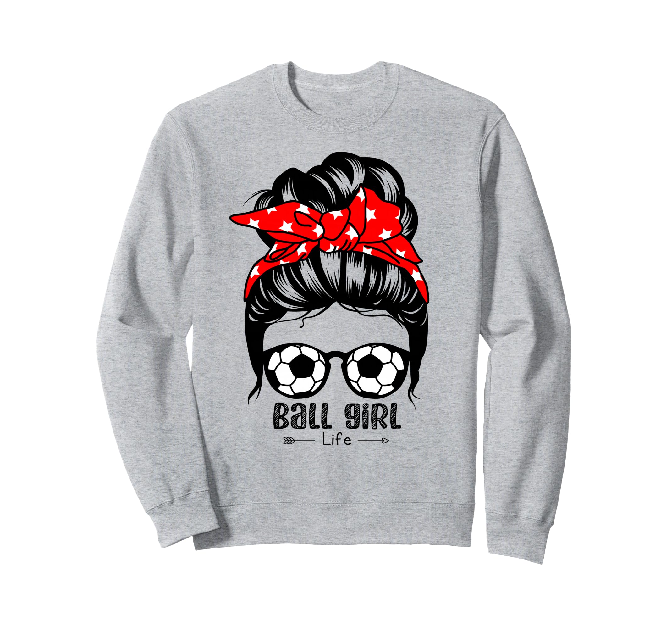 Ball Life Funny Soccer Sweatshirt - Streetwear Style for Adults - T-Shirt, Sweatshirt, Hoodie