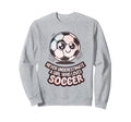 Soccer Players Soccer Soccer Sweatshirt - Streetwear Style Men Women - T-Shirt, Sweatshirt, Hoodie