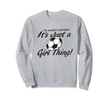 Its Just Thing You Wouldnt Sweatshirt - Streetwear Style for Adults - T-Shirt, Sweatshirt, Hoodie