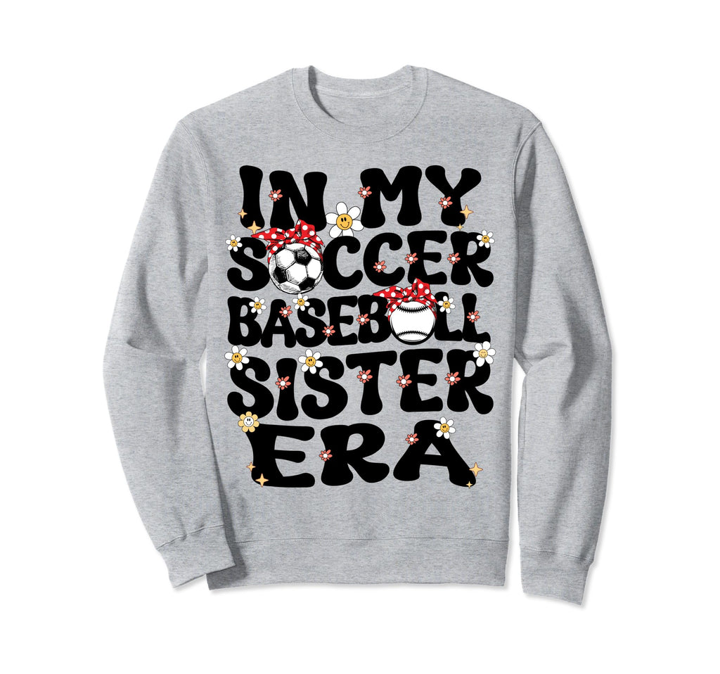 My Soccer Baseball Sister Era Sweatshirt - Casual Everyday Wear for Adults - T-Shirt, Sweatshirt, Hoodie