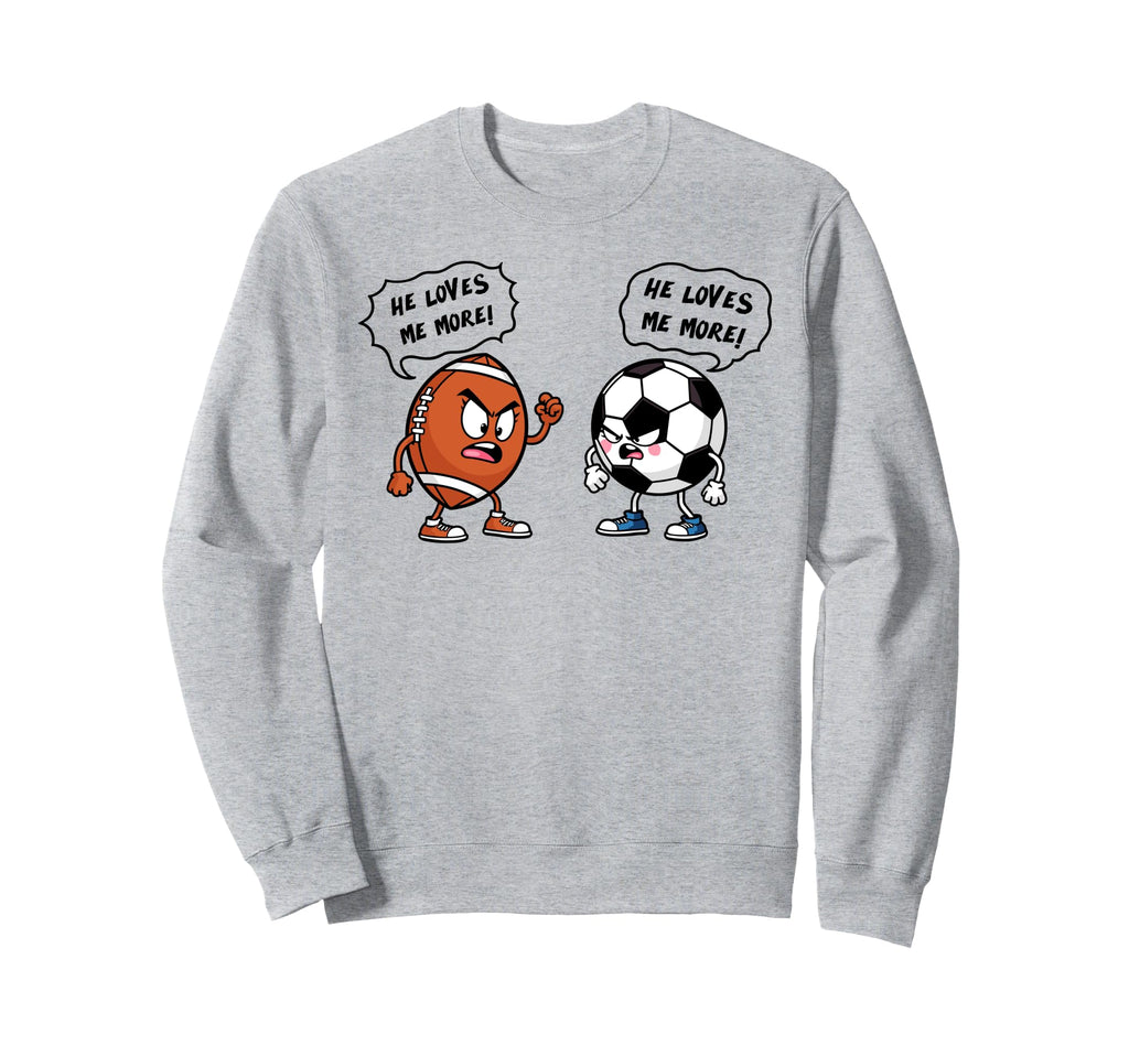 Football Soccer Funny He Loves Me Sweatshirt - Novelty Apparel Men Women - T-Shirt, Sweatshirt, Hoodie