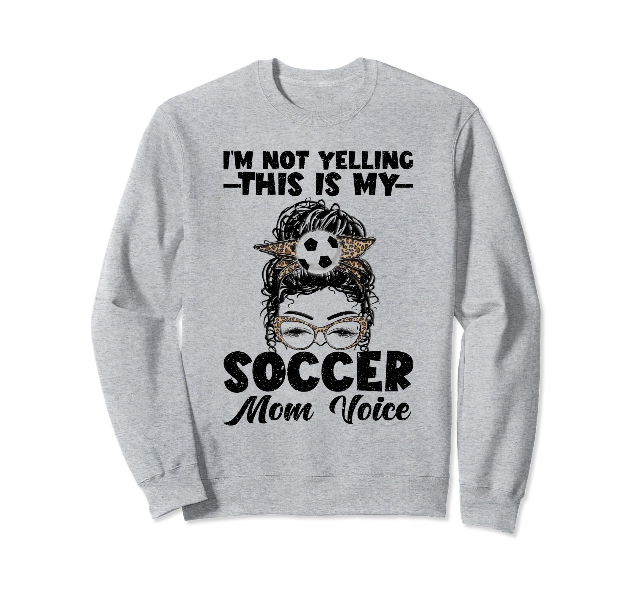 This Is My Soccer Mom Voice Mothers Sweatshirt - Novelty Apparel Men Women - T-Shirt, Sweatshirt, Hoodie