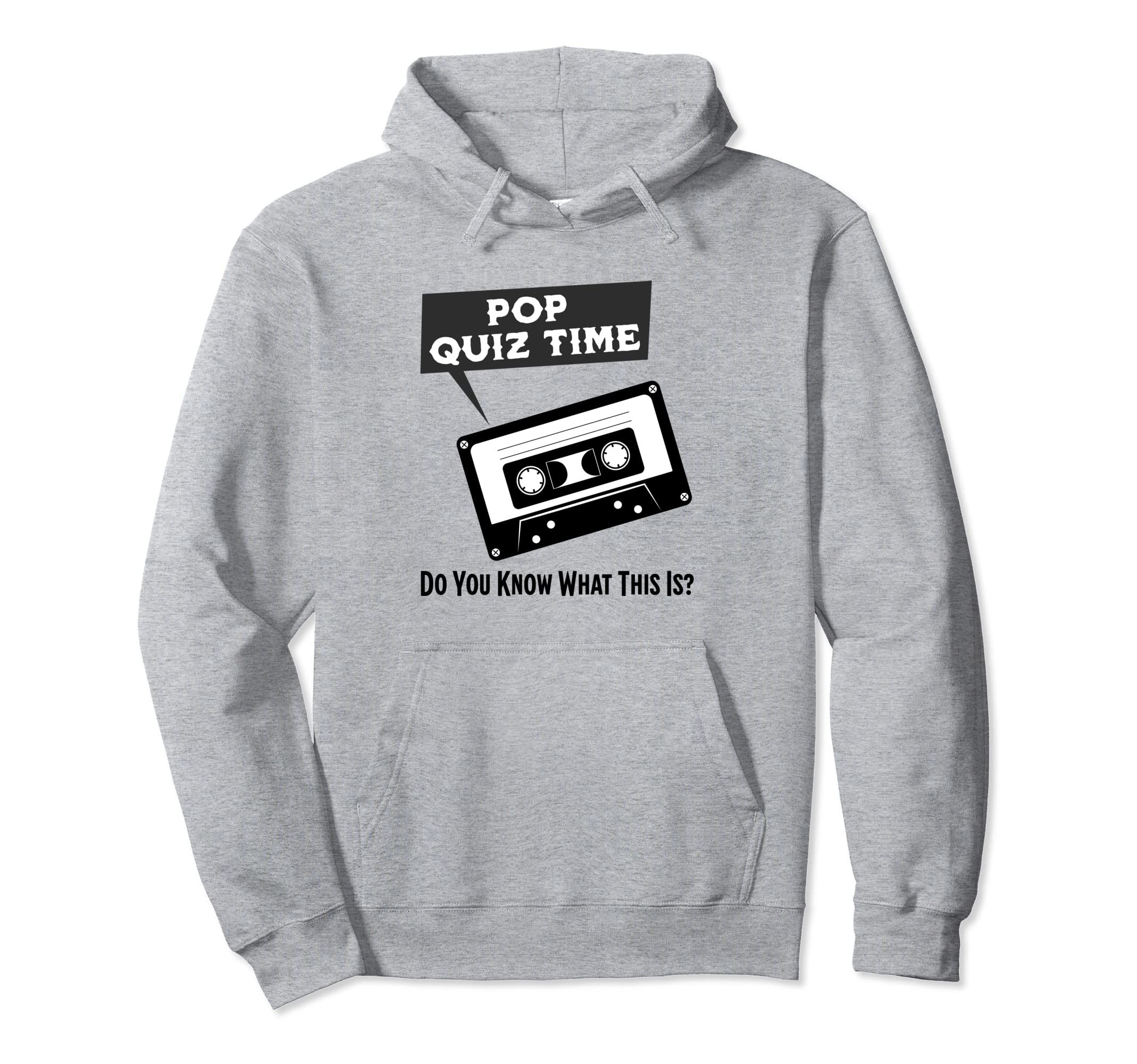 Pop Quiz Time Do You Know What This Hoodie - Streetwear Style for Adults - T-Shirt, Sweatshirt, Hoodie