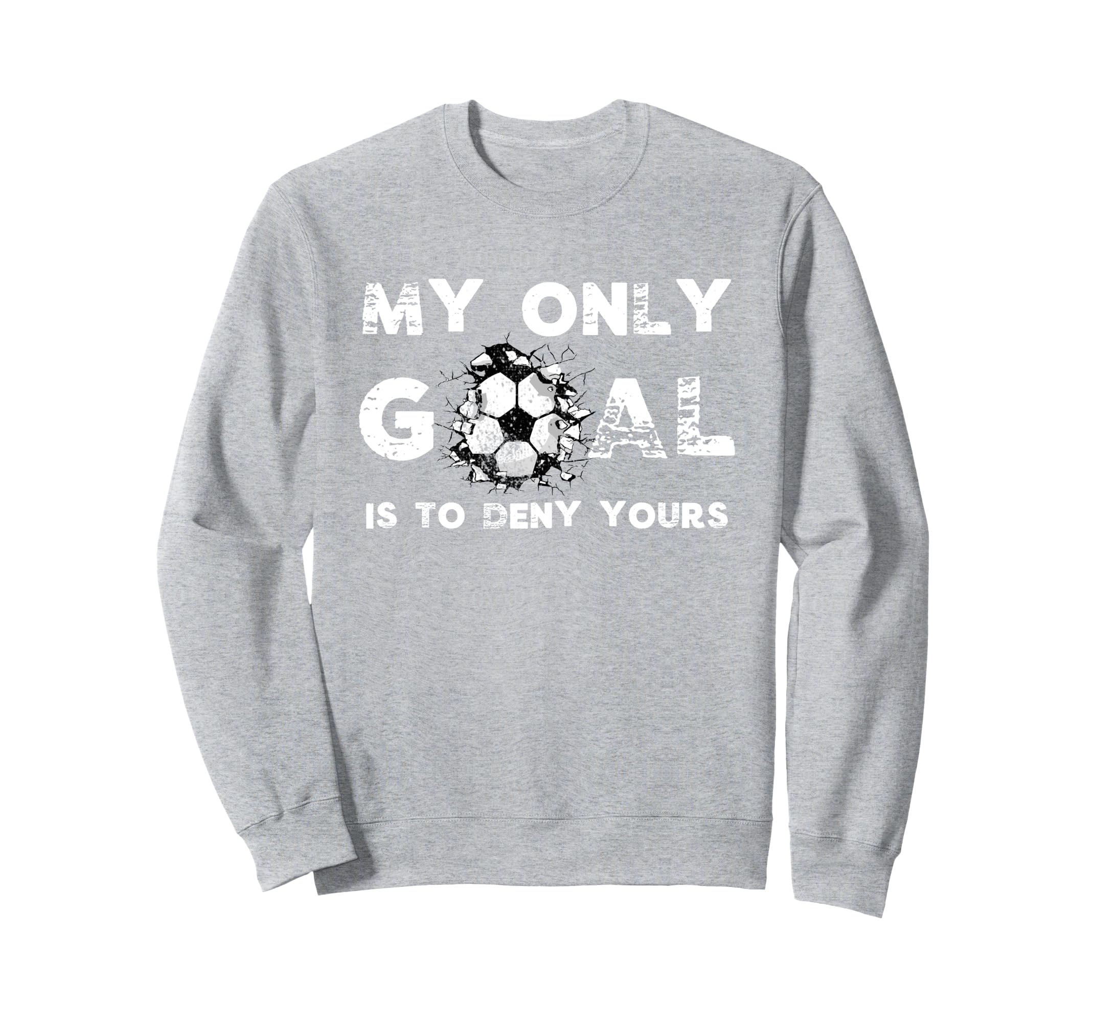 Funny My Goal Is To Deny Yours Sweatshirt - Aesthetic Graphic Men Women - T-Shirt, Sweatshirt, Hoodie