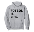 Futbol Is Life Soccer Hoodie - Unique Graphic Men Women - T-Shirt, Sweatshirt, Hoodie