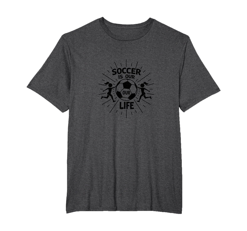 Soccer Is Our Life Soccer Sister Passion T-Shirt - Trendy Graphic Unisex - T-Shirt, Sweatshirt, Hoodie