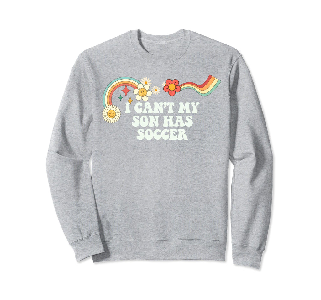 Groovy Funny I Cant My Son Has Sweatshirt - Fun Novelty Design Men Women - T-Shirt, Sweatshirt, Hoodie