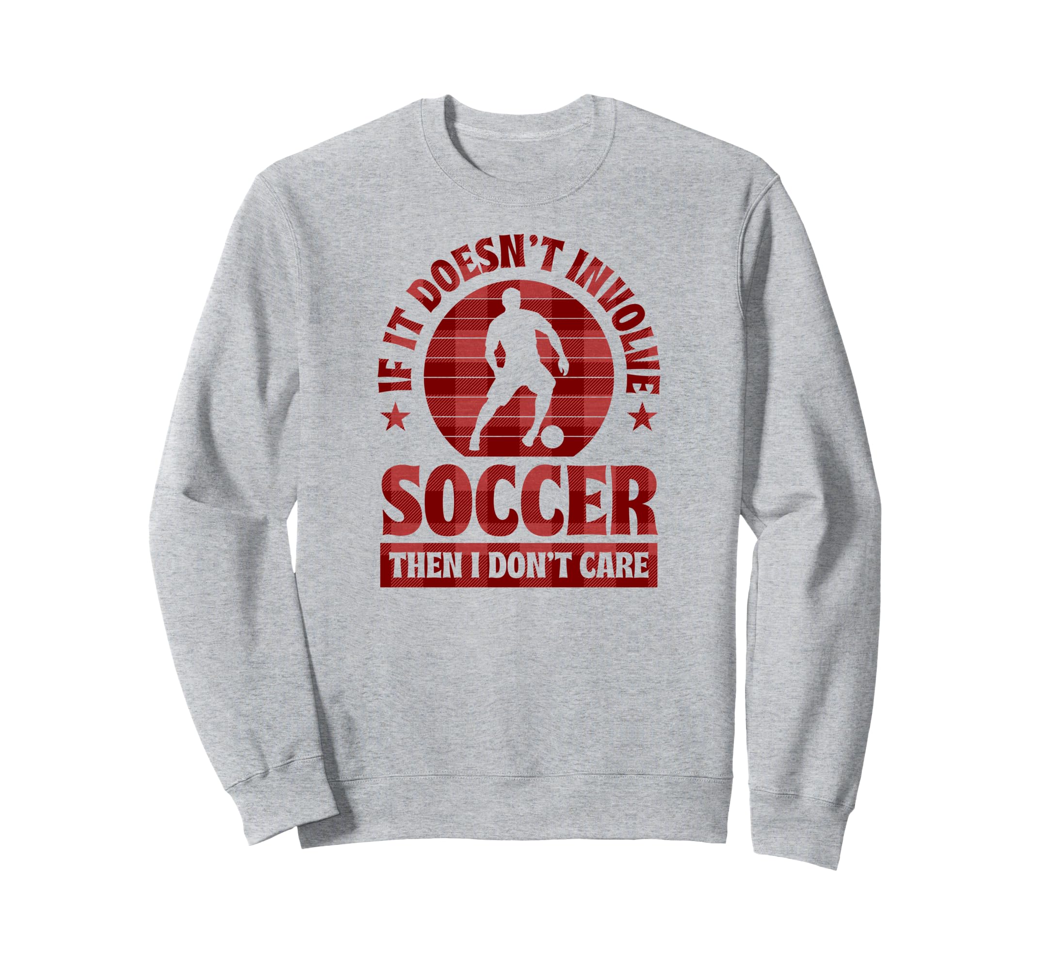 If It Doesnt Involve Soccer Then Sweatshirt - Aesthetic Graphic for Adults - T-Shirt, Sweatshirt, Hoodie