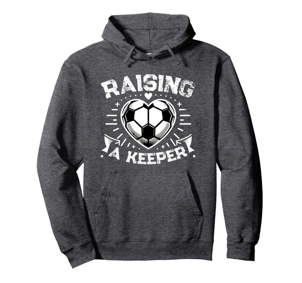 Raising Keeper Goalie Soccer Hoodie - Casual Everyday Wear for Adults - T-Shirt, Sweatshirt, Hoodie