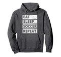 Soccer Player Eat Sleep Soccer Hoodie - Fun Novelty Design for Adults - T-Shirt, Sweatshirt, Hoodie