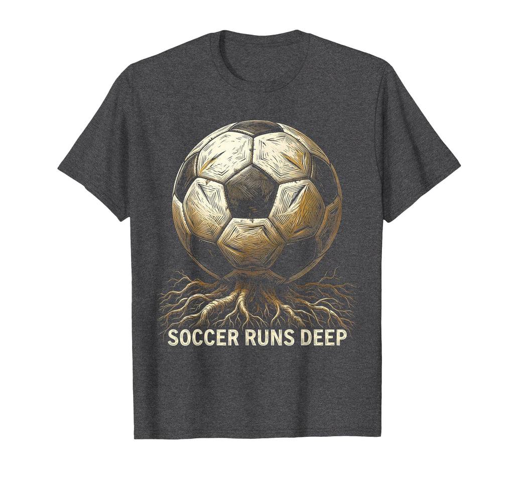 Soccer Runs Deep Passionate Football T-Shirt - Novelty Apparel for Adults - T-Shirt, Sweatshirt, Hoodie