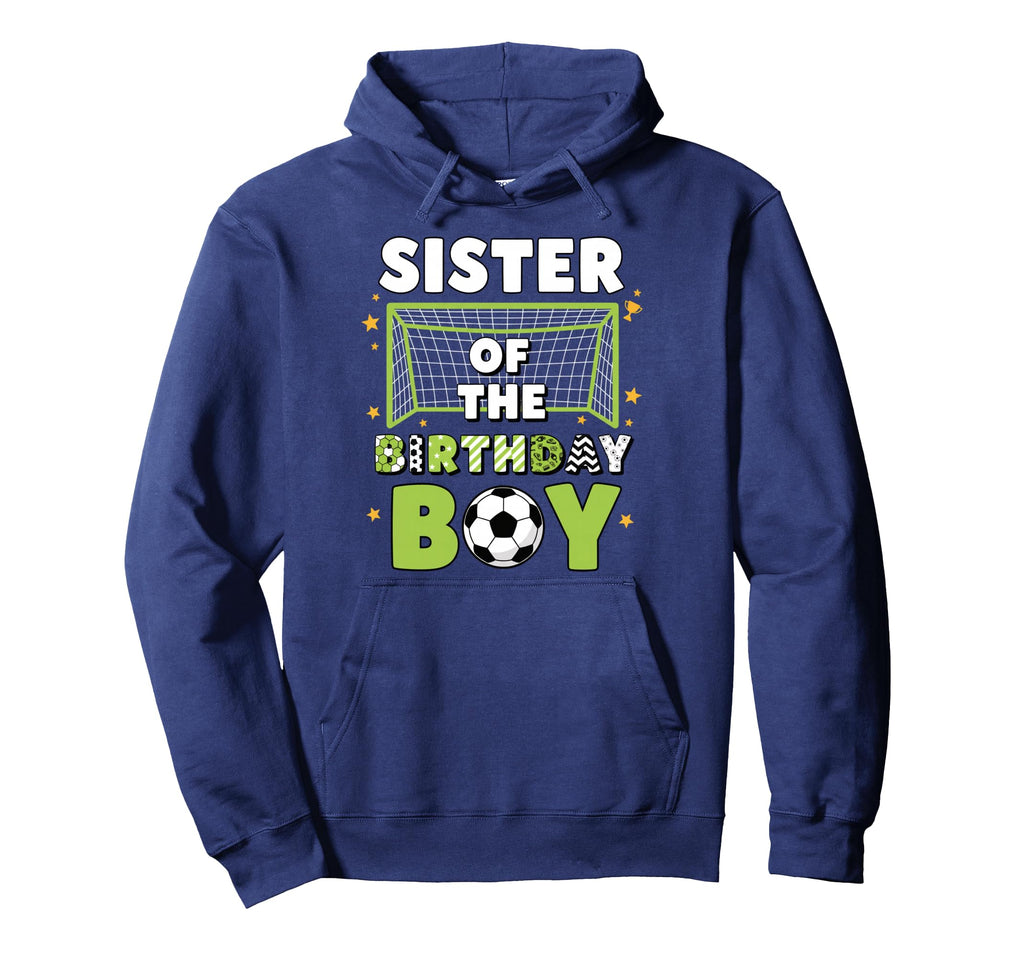 Sister Birthday Soccer Fan Hoodie - Custom Art Print for Adults - T-Shirt, Sweatshirt, Hoodie