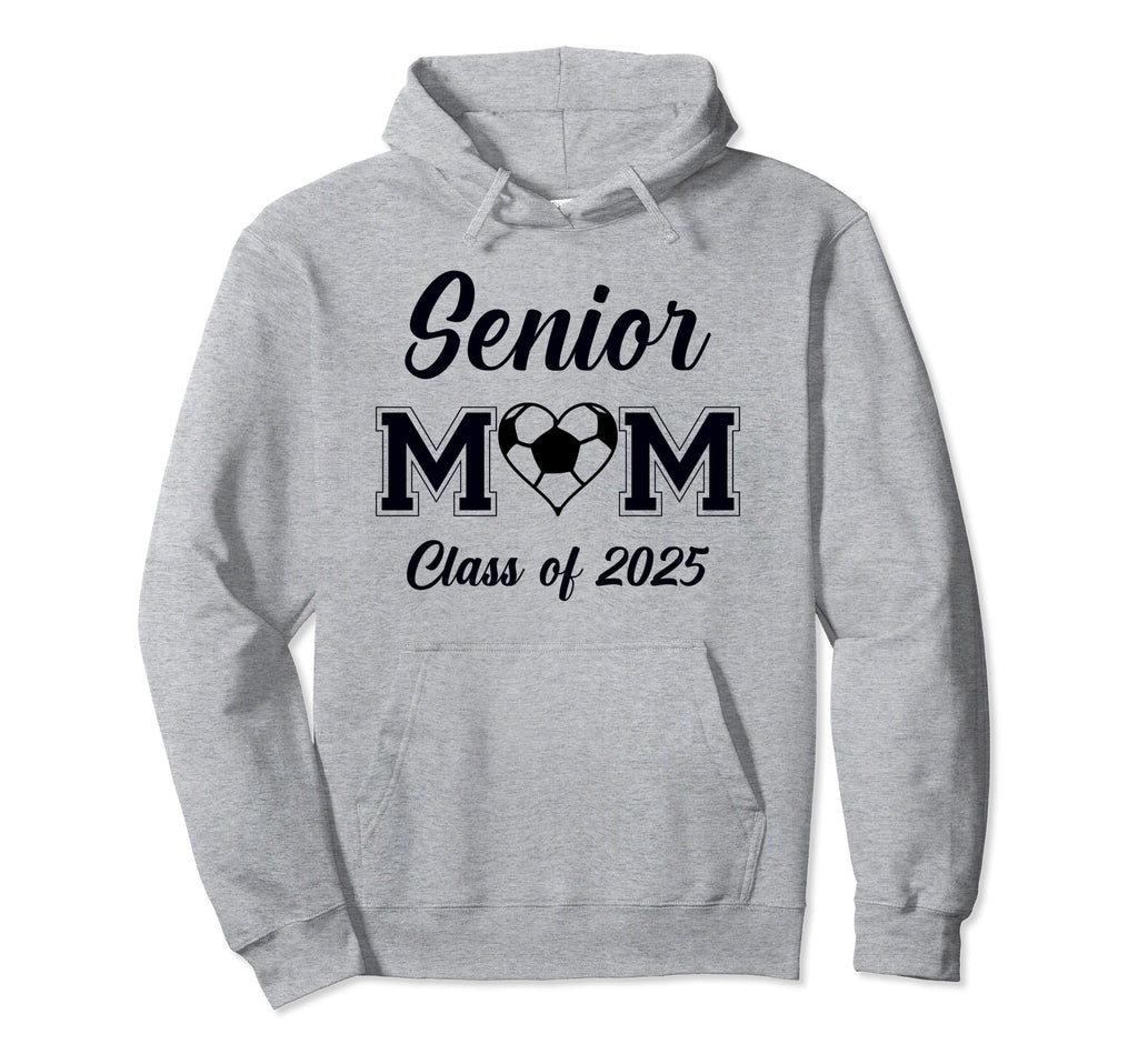 Senior Mom Soccer Class 2025 Womens Hoodie - Novelty Apparel Men Women - T-Shirt, Sweatshirt, Hoodie