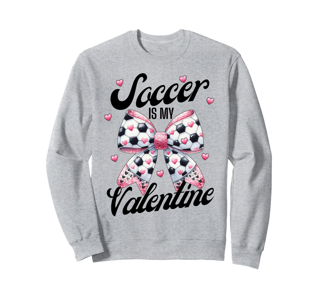 Soccer Is My Valentine Coquette Bow Sweatshirt - Novelty Apparel Unisex - T-Shirt, Sweatshirt, Hoodie