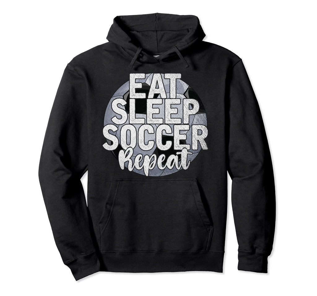 Funny Soccer Player Eat Sleep Soccer Hoodie - Fun Novelty Design Men Women - T-Shirt, Sweatshirt, Hoodie