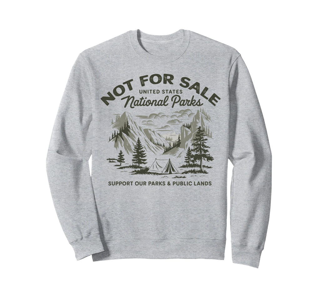 Protect Our National Park Not Sale Sweatshirt - Unique Graphic for Adults - T-Shirt, Sweatshirt, Hoodie