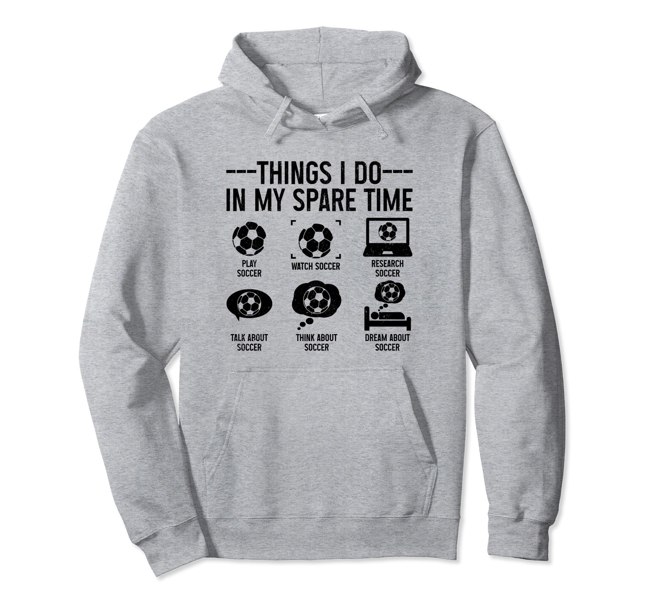 Soccer Things Do My Spare Time Funny Hoodie - Streetwear Style for Adults - T-Shirt, Sweatshirt, Hoodie