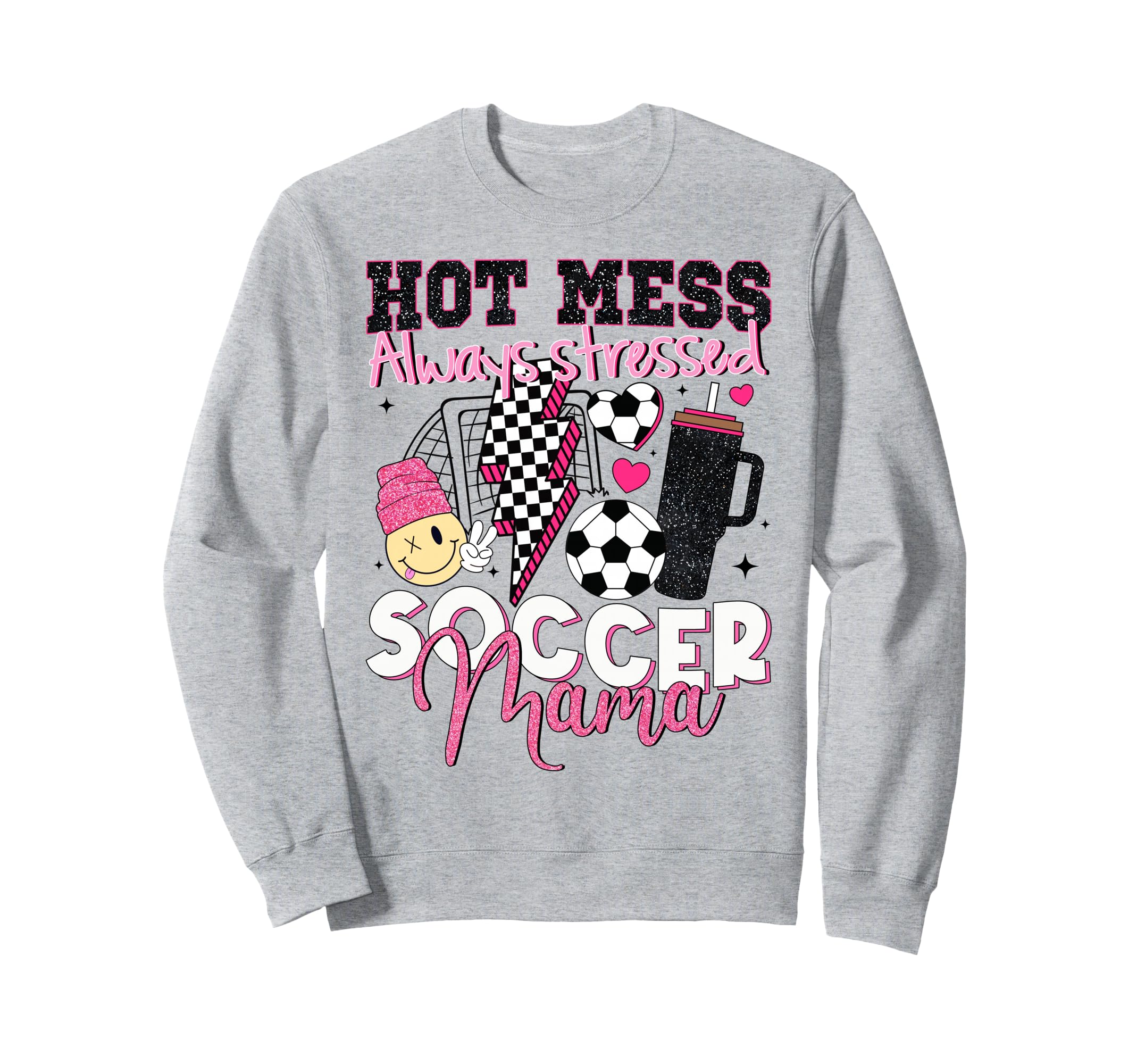 Hot Mess Always Stressed Soccer Sweatshirt - Fun Novelty Design Men Women - T-Shirt, Sweatshirt, Hoodie