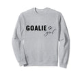 Soccer Goalie Goalkeeper Sweatshirt - Trendy Graphic Unisex - T-Shirt, Sweatshirt, Hoodie