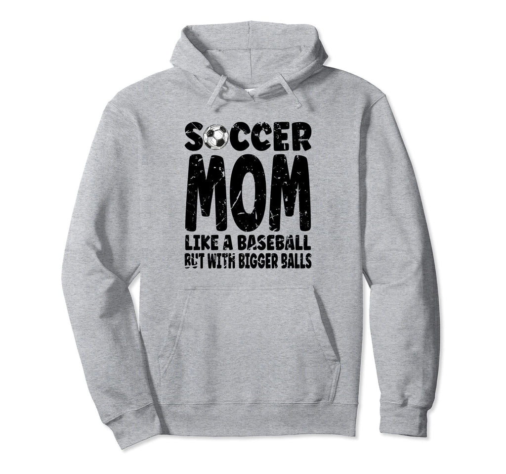 Soccer Soccer Mom Like Baseball But Hoodie - Fun Novelty Design for Adults - T-Shirt, Sweatshirt, Hoodie