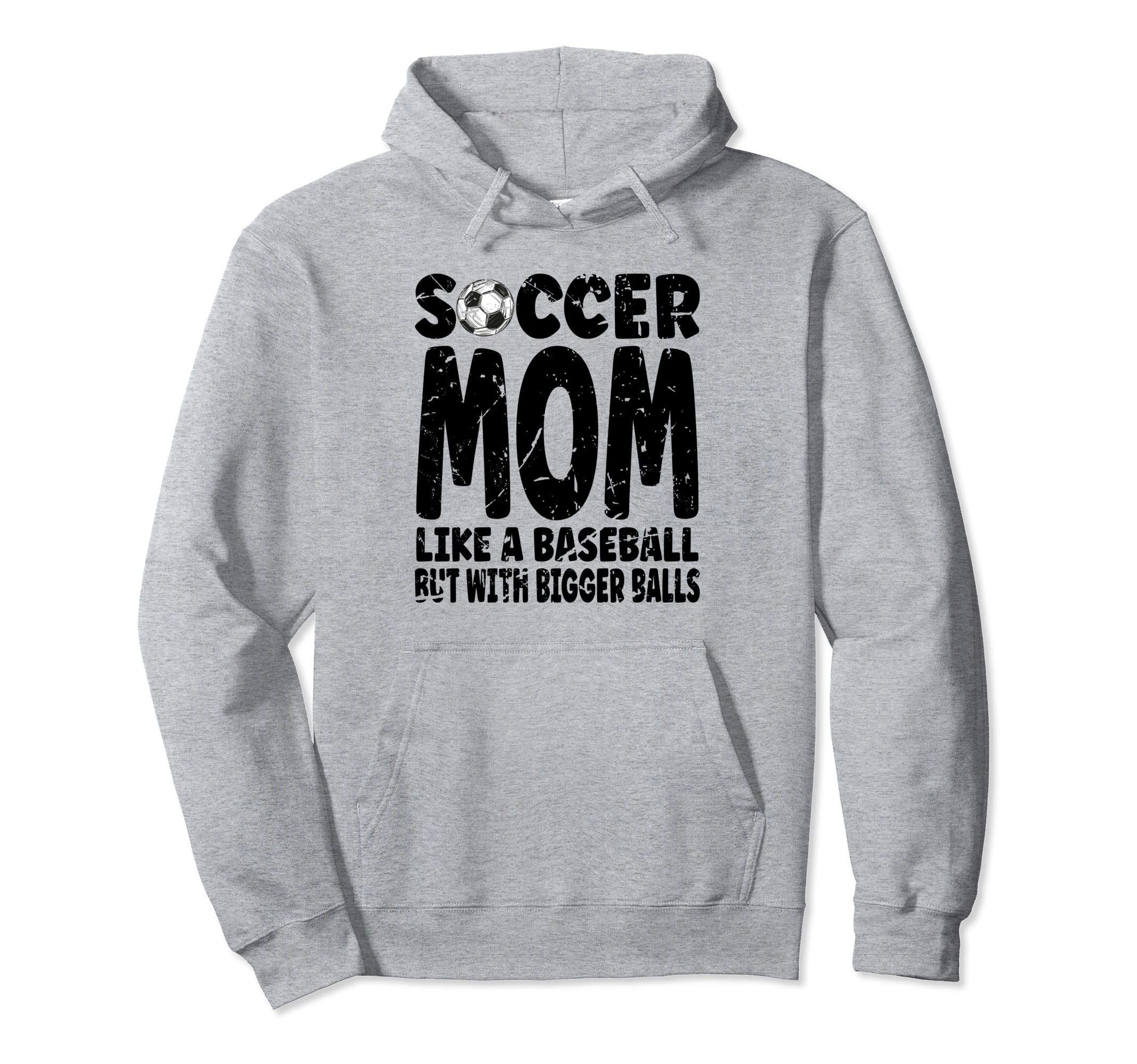 Soccer Soccer Mom Like Baseball But Hoodie - Fun Novelty Design for Adults - T-Shirt, Sweatshirt, Hoodie