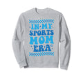 My Sports Mom Era Funny Sports Mom Sweatshirt - Custom Art Print Men Women - T-Shirt, Sweatshirt, Hoodie