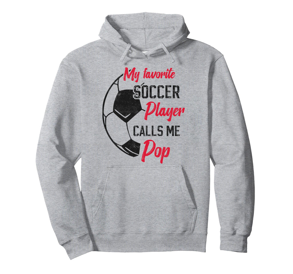 My Favorite Soccer Player Calls Me Pop Hoodie - Graphic Print Unisex - T-Shirt, Sweatshirt, Hoodie
