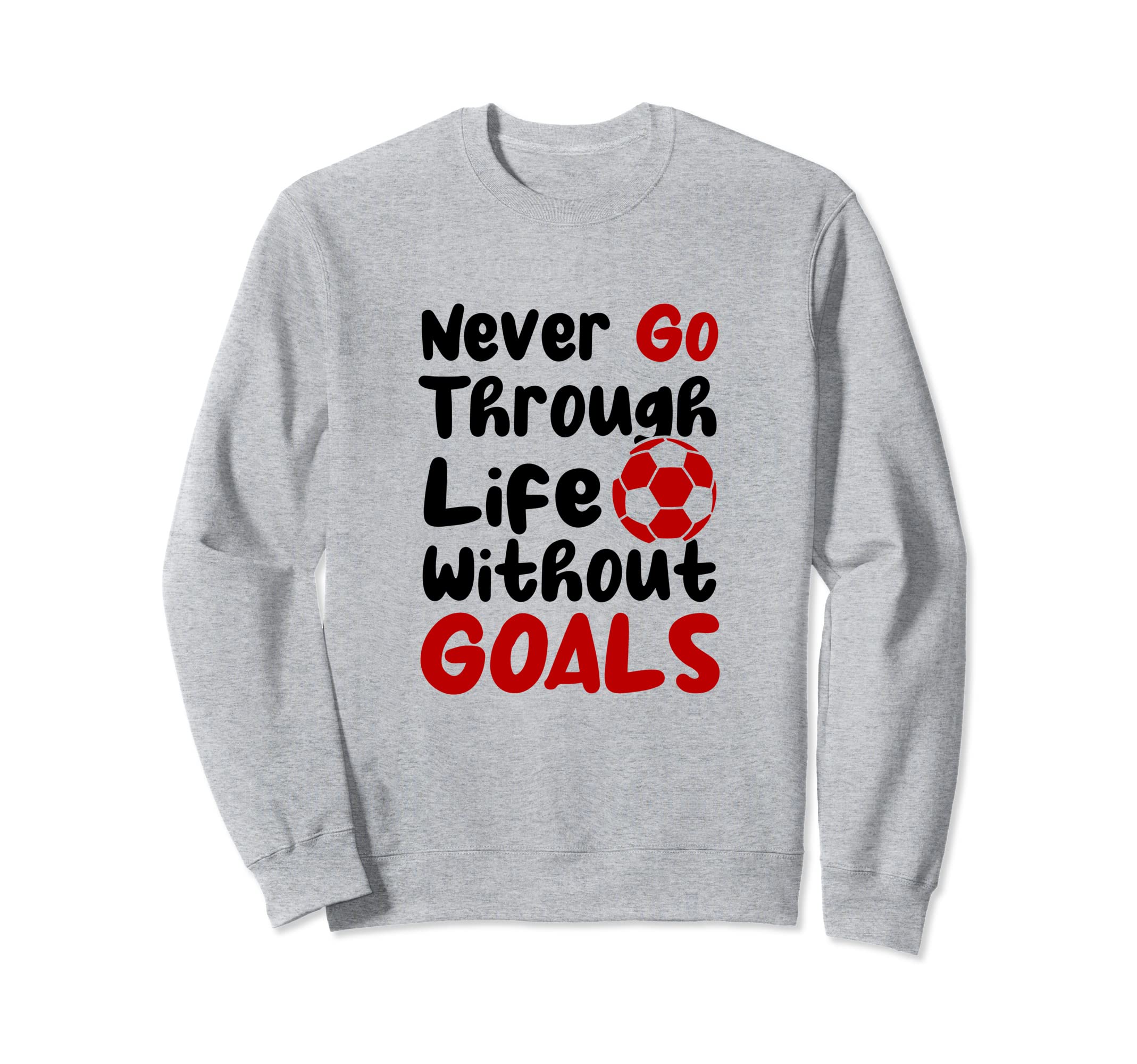 Never Go Through Life Without Sweatshirt - Aesthetic Graphic for Adults - T-Shirt, Sweatshirt, Hoodie